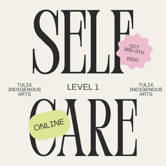 Tul’ix Indigenous Arts Self Care Level 1